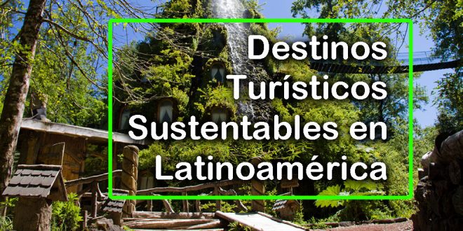 14 Destinos Turisticos Mas Sustentables De Latinoamerica 14 Destinos Turisticos Mas Sustentables De Latinoamerica