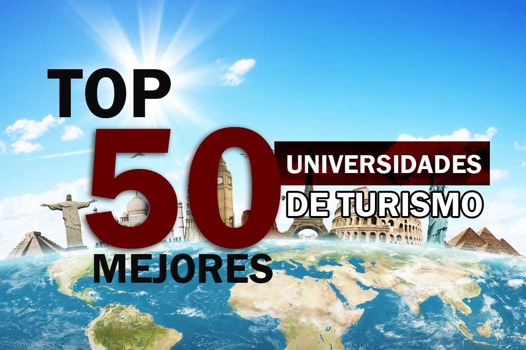 Top 50 mejores universidades para estudiar turismo en el mundo - Entorno  Turístico