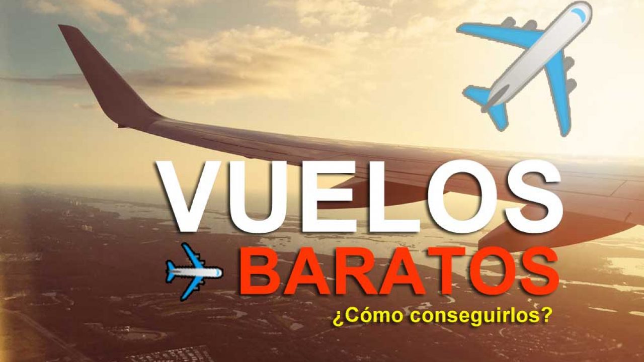 Grapa batalla Ciudad Menda Los 15 consejos más destacados para conseguir vuelos baratos en internet -  Entorno Turístico