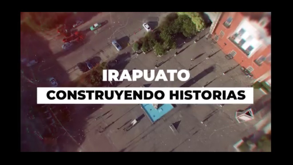 Campaña de comunicación Irapuato Construyendo Historias