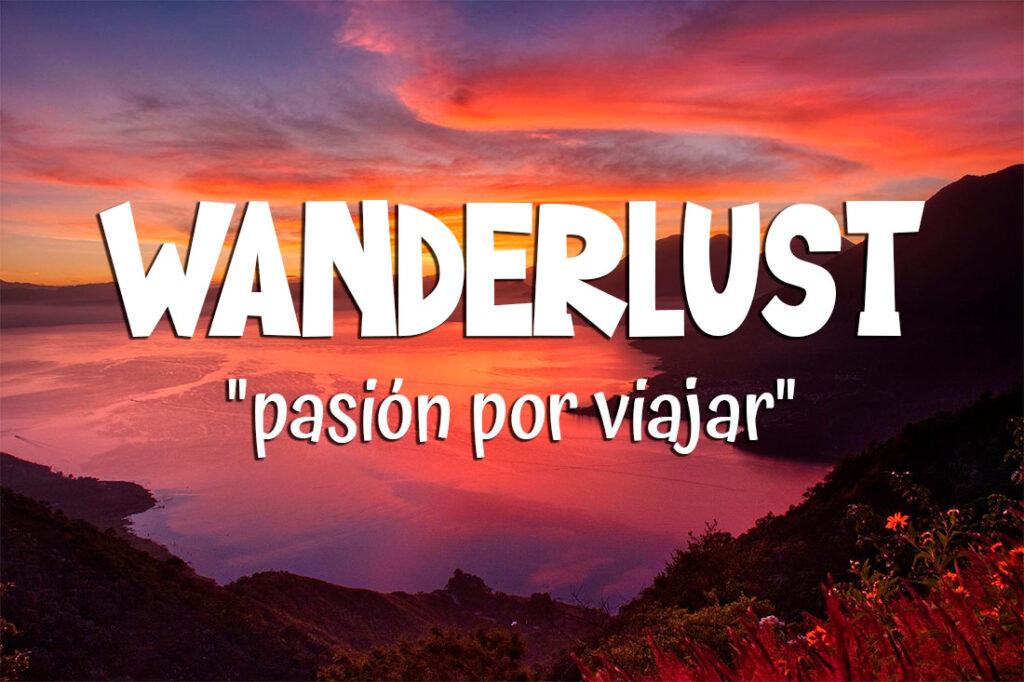 Qué es Wanderlust y cuál es su origen? - Entorno Turístico