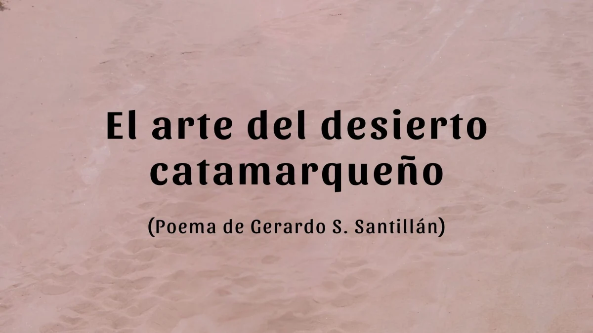 El arte del desierto catamarqueño